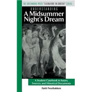 Understanding 'A Midsummer Night's Dream' : A Student Casebook to Issues, Sources, and Historical Documents