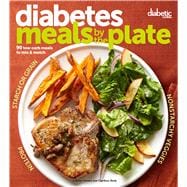 Diabetic Living Diabetes Meals by the Plate 90 Low-Carb Meals to Mix & Match