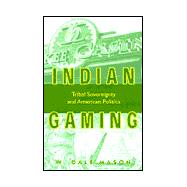 Indian Gaming : Tribal Sovereignty and American Politics