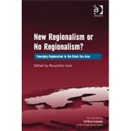 New Regionalism or No Regionalism?: Emerging Regionalism in the Black Sea Area