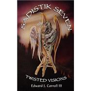 Sadistik Seven - Twisted Visions