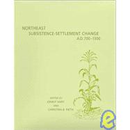 Northeast Subsistence-settlement Change A.d. 700-1300 New York State Museum Bulletin 496