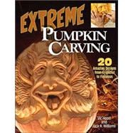 Extreme Pumpkin Carving : 20 Amazing Designs from Frightful to Fabulous book cover, ISBN 9781565232136