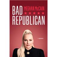 Bad Republican A Memoir