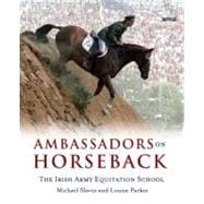 Ambassadors on Horseback: The Irish Army Equitation School,9781847172136