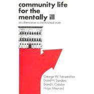 Community Life for the Mentally Ill: An Alternative to Institutional Care