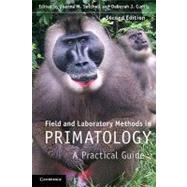 Field and Laboratory Methods in Primatology: A Practical Guide