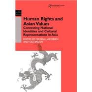 Human Rights and Asian Values: Contesting National Identities and Cultural Representations in Asia