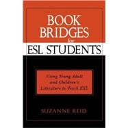 Book Bridges for ESL Students Using Young Adult and Children's Literature to Teach ESL,9780810842137