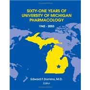 Sixty-One Years of University of Michigan Pharmacology, 1942-2003