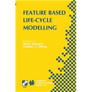 Feature Based Product Life-cycle Modelling: Ifip Tc5 / Wg5.2 & Wg5.3 Conference on Feature Modelling and Advanced Design-for-the-life-cycle Systems (Feats 2001) June 12-14, 2001, Valenciennes, F