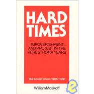 Hard Times: Impoverishment and Protest in the Perestroika Years - Soviet Union, 1985-91: A Guide for Fellow Adventurers