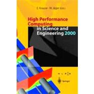 High Performance Computing in Science and Engineering 2000 : Transactions of the High Performance Computing Center, Stuttgart (HLRS) 2000