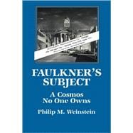 Faulkner's Subject: A Cosmos No One Owns