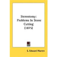 Stereotomy : Problems in Stone Cutting (1875)