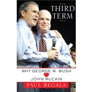 Third Term Why George W. Bush (Hearts) John McCain