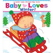 Baby Loves Winter! A Karen Katz Lift-the-Flap Book