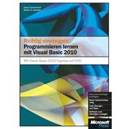 Richtig einsteigen: Programmieren lernen mit Visual Basic 2010