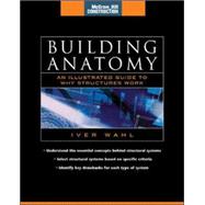Building Anatomy (McGraw-Hill Construction Series) An Illustrated Guide to How Structures Work