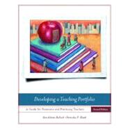 Developing a Teaching Portfolio : A Guide for Preservice and Practicing Teachers