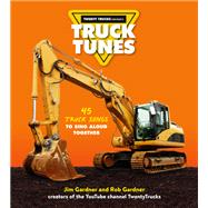 Truck Tunes 45 Truck Songs to Sing Aloud Together