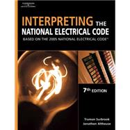 Interpreting the National Electrical Code : Based on the 2005 National Electric Code