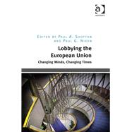 Lobbying the European Union: Changing Minds, Changing Times