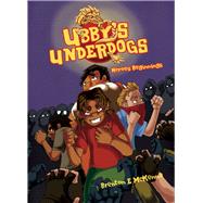 Ubby's Underdogs Heroes Beginnings