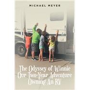 The Odyssey of Winnie Our Two-Year Adventure Owning An RV