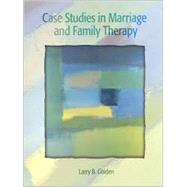 Case Studies in Marriage and Family Therapy