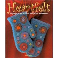 Heartfelt: 25 Projects for Stitched and Felted Accessories