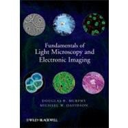 Fundamentals of Light Microscopy and Electronic Imaging