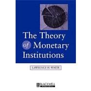The Theory of Monetary Institutions