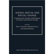 Ageing, Ritual and Social Change: Comparing the Secular and Religious in Eastern and Western Europe