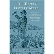 The Trinity Foot Beagles - An Informal Record of Cambridge Sport and Sportsmen During the Past Fifty Years