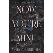 Now You're Mine A Dark Stalker Romance