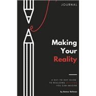 Making Your Reality