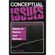 Conceptual Issues in Psychoanalysis: Essays in History and Method