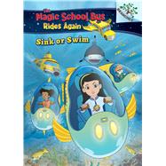 Sink or Swim: Exploring Schools of Fish: A Branches Book (The Magic School Bus Rides Again)