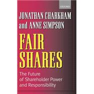 Fair Shares The Future of Shareholder Power and Responsibility