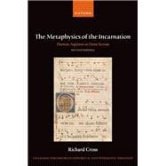 The Metaphysics of the Incarnation Thomas Aquinas to Duns Scotus book cover, ISBN 9780198982142