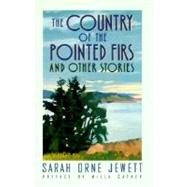 The Country of the Pointed Firs And Other Stories