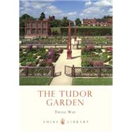 The Tudor Garden 1485–1603