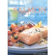 Cooking with Salmon : The King of Fish