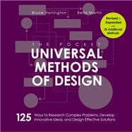 The Pocket Universal Methods of Design, Revised and Expanded 125 Ways to Research Complex Problems, Develop Innovative Ideas, and Design Effective Solutions