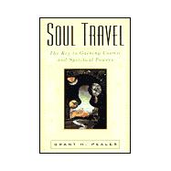 Soul Travel : The Key to Gaining Cosmic and Spiritual Powers,9780806522142