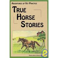 True Horse Stories: Adventures of Vet Practice
