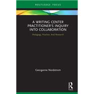 A Writing Center Practitioner's Inquiry into Collaboration