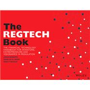 The REGTECH Book The Financial Technology Handbook for Investors, Entrepreneurs and Visionaries in Regulation