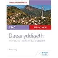 CBAC Safon Uwch Daearyddiaeth – Canllaw i Fyfyrwyr 6: Themâu Cyfoes mewn Daearyddiaeth (WJEC/Eduqas A-level Geography Student Guide 6: Contemporary Themes in Geography Welsh-language edition)